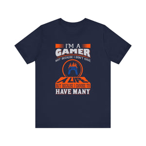 I'm A Gamer Not Because I don't Have A Life T-shirt, Gaming Tshirt, Game Shirt, Unisex Shirt, Crewneck Shirt, Short Sleeve Tee, Gift for Him