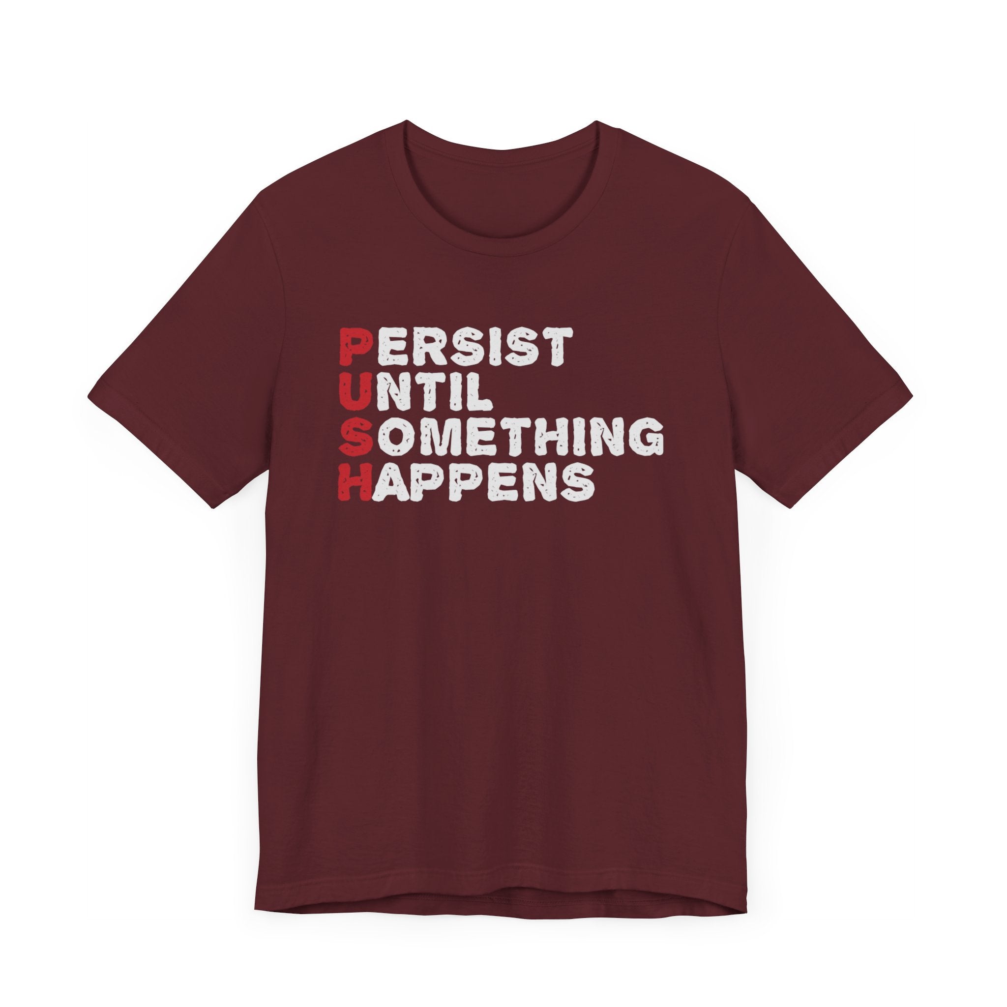 Persist Until Something Happens T-shirt, Motivational Tshirt, Unisex Shirt, Crewneck Shirt, Short Sleeve Tee, Gift for Him, Gift for Her