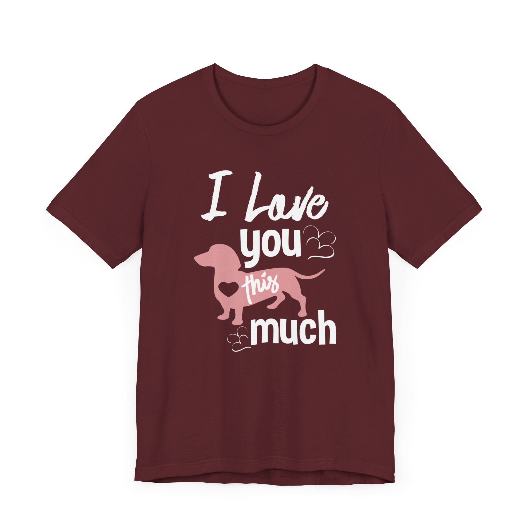 I Love You This Much T-shirt, Dog Tshirt, Pet Shirt, Unisex Shirt, Crewneck Shirt, Short Sleeve Tee, Gift for Him, Gift for Her