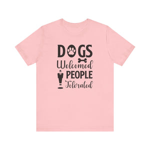 CDogs Welcomed People T-shirt, Dog Lover Tshirt, Dog Paw Shirt, Unisex Shirt, Crewneck Shirt, Short Sleeve Tee, Gift for Him, Gift for Her