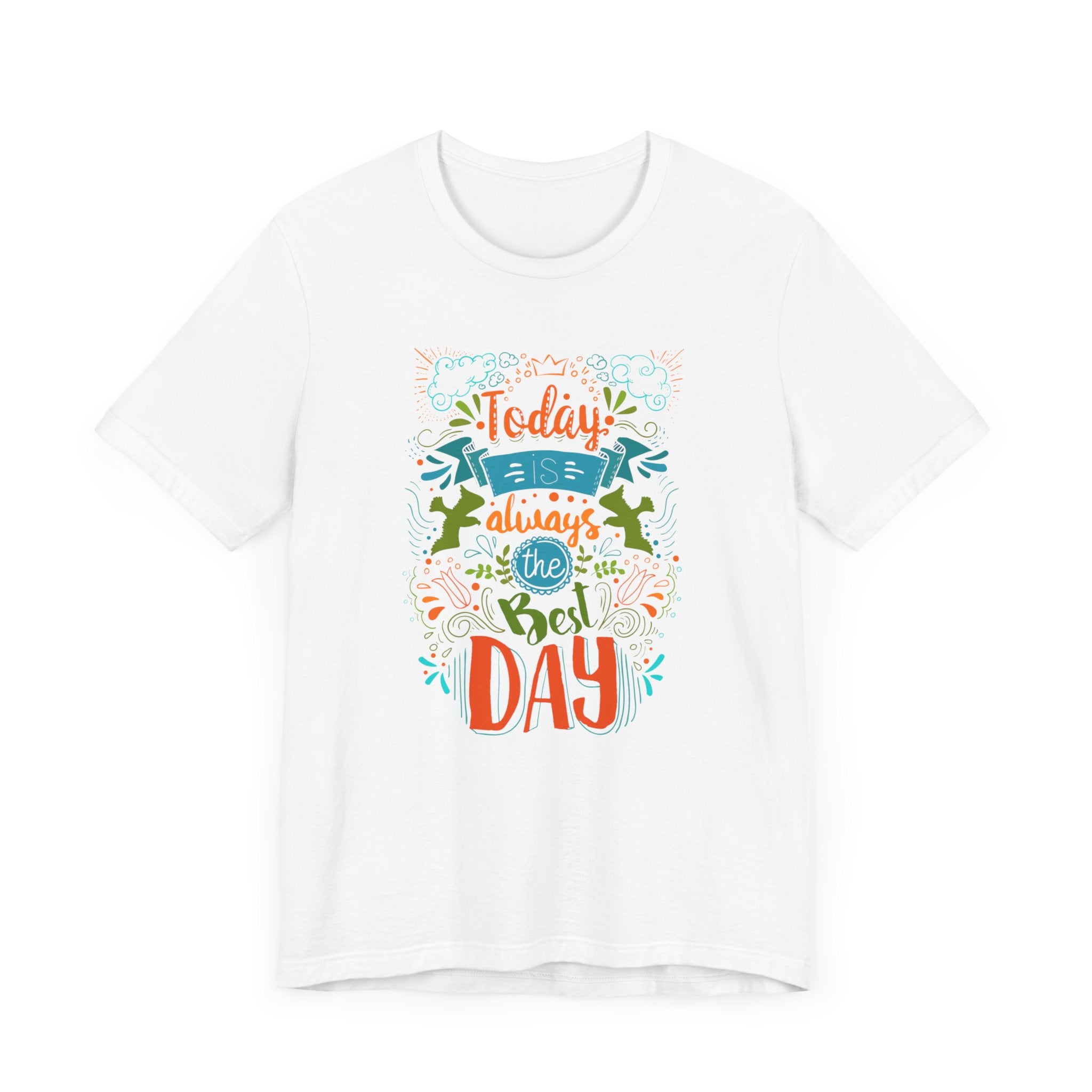 Today Always The Best Day T-shirt, Best Day Tshirt, Unisex Shirt, Crewneck Shirt, Short Sleeve Tee, Gift for Him, Gift for Her