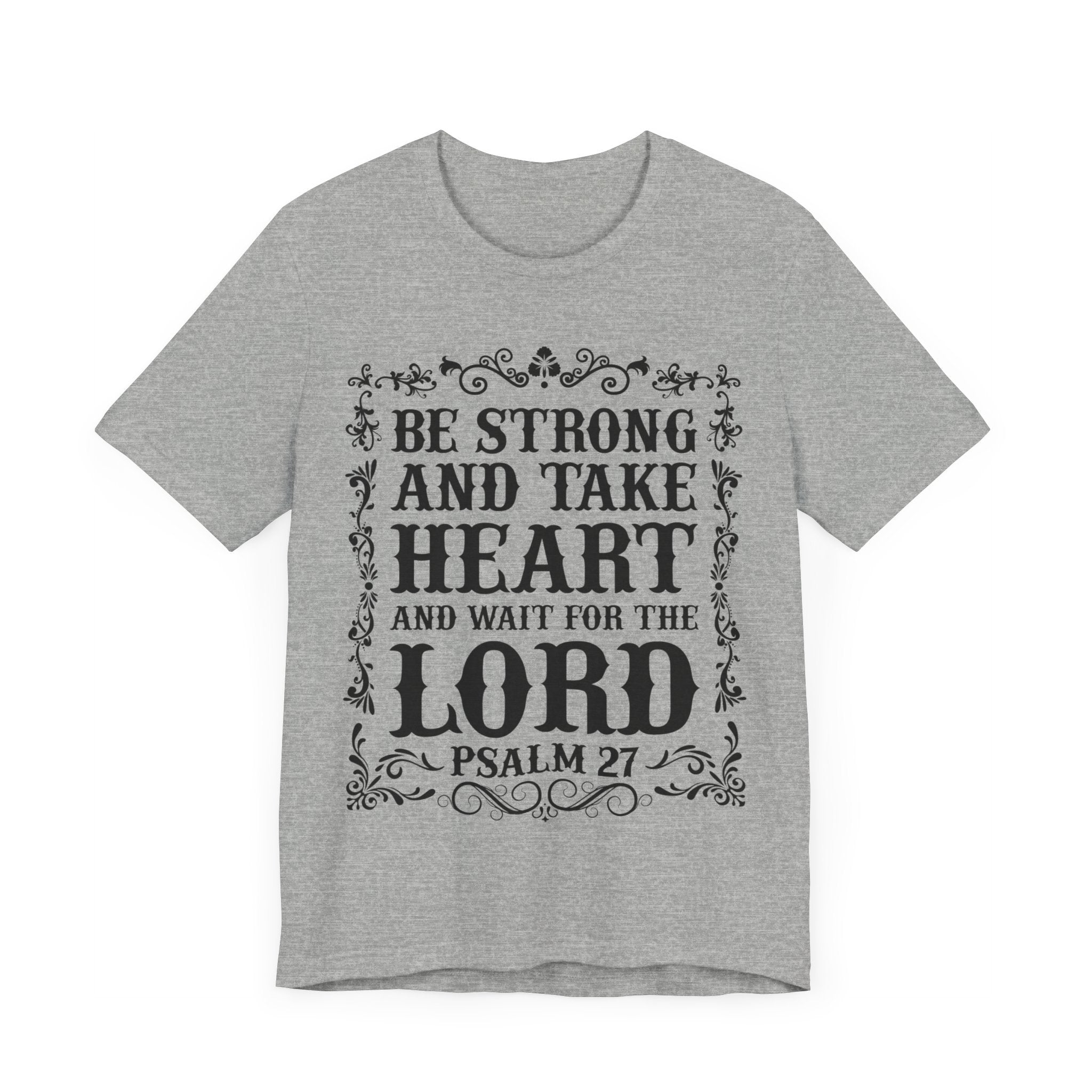 Psalm 27: Be Strong and Take Heart T-Shirt