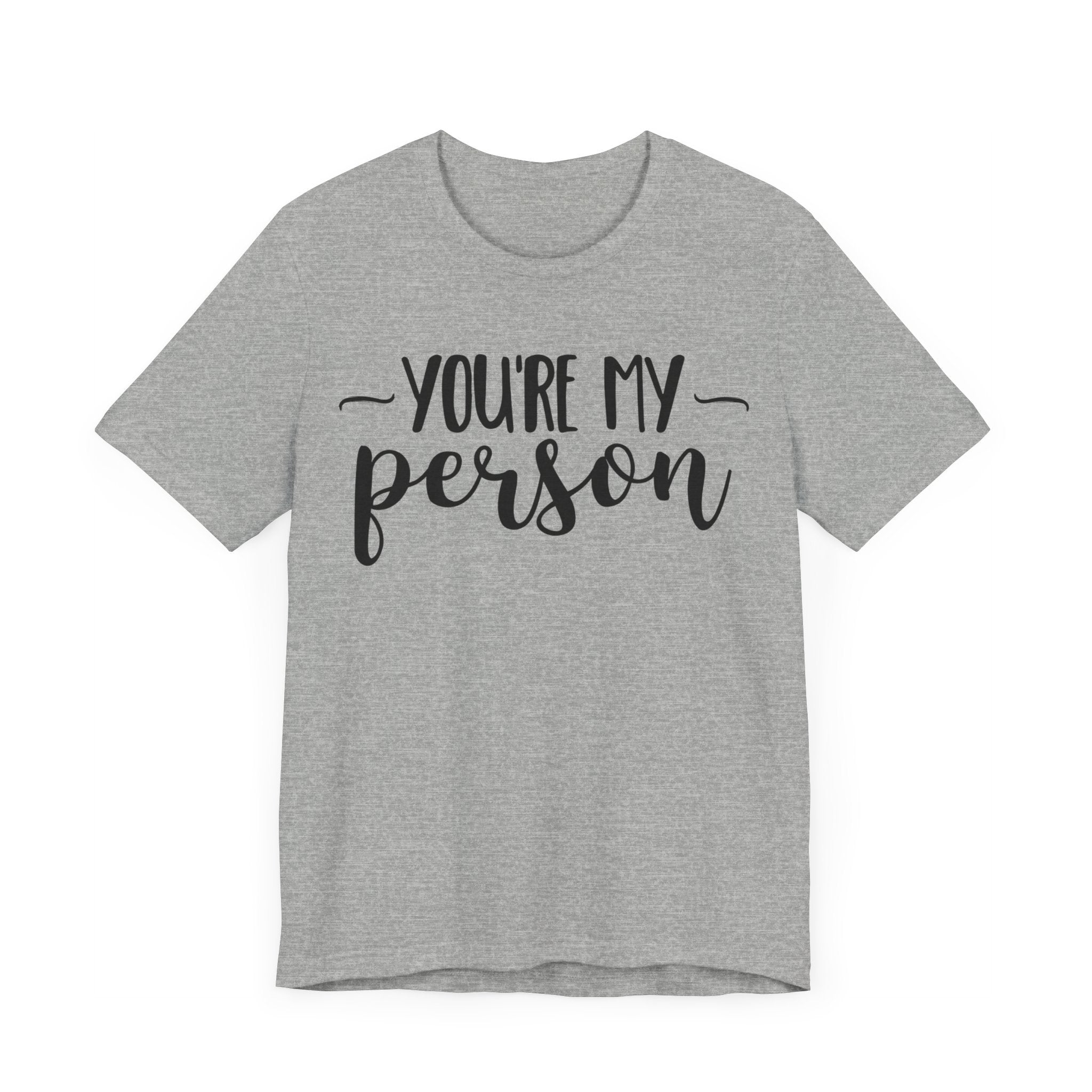 YOU'RE MY Person T-shirt, Unisex T-shirt, Short Sleeve Tee, Lover Tee, Love Tshirt, Couple Shirt, Gift for Him, Gift for Her