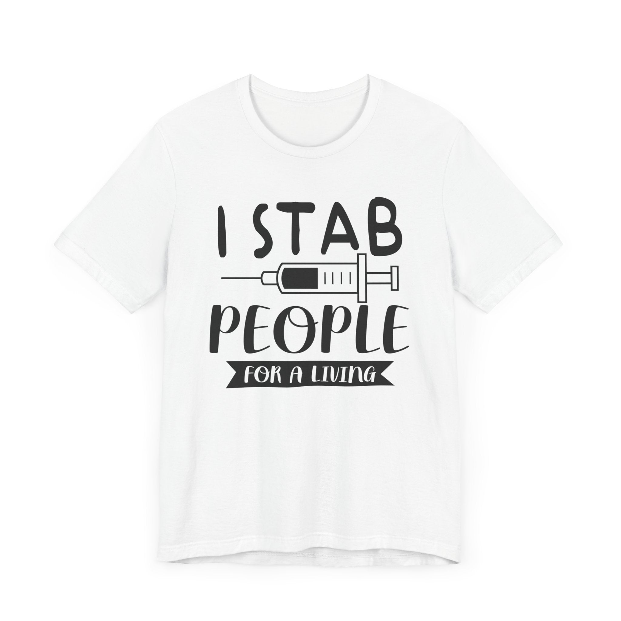 I Stab People T-shirt, Injection Tshirt, Doctor Shirt, Nurse Unisex Shirt, Crewneck Shirt, Short Sleeve Tee, Gift for Him, Gift for Her