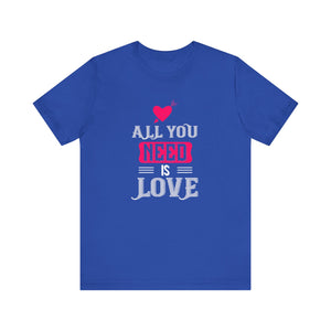 Spread Love All You Need Is Love' Casual Tee Unisex Jersey Short Sleeve Tee