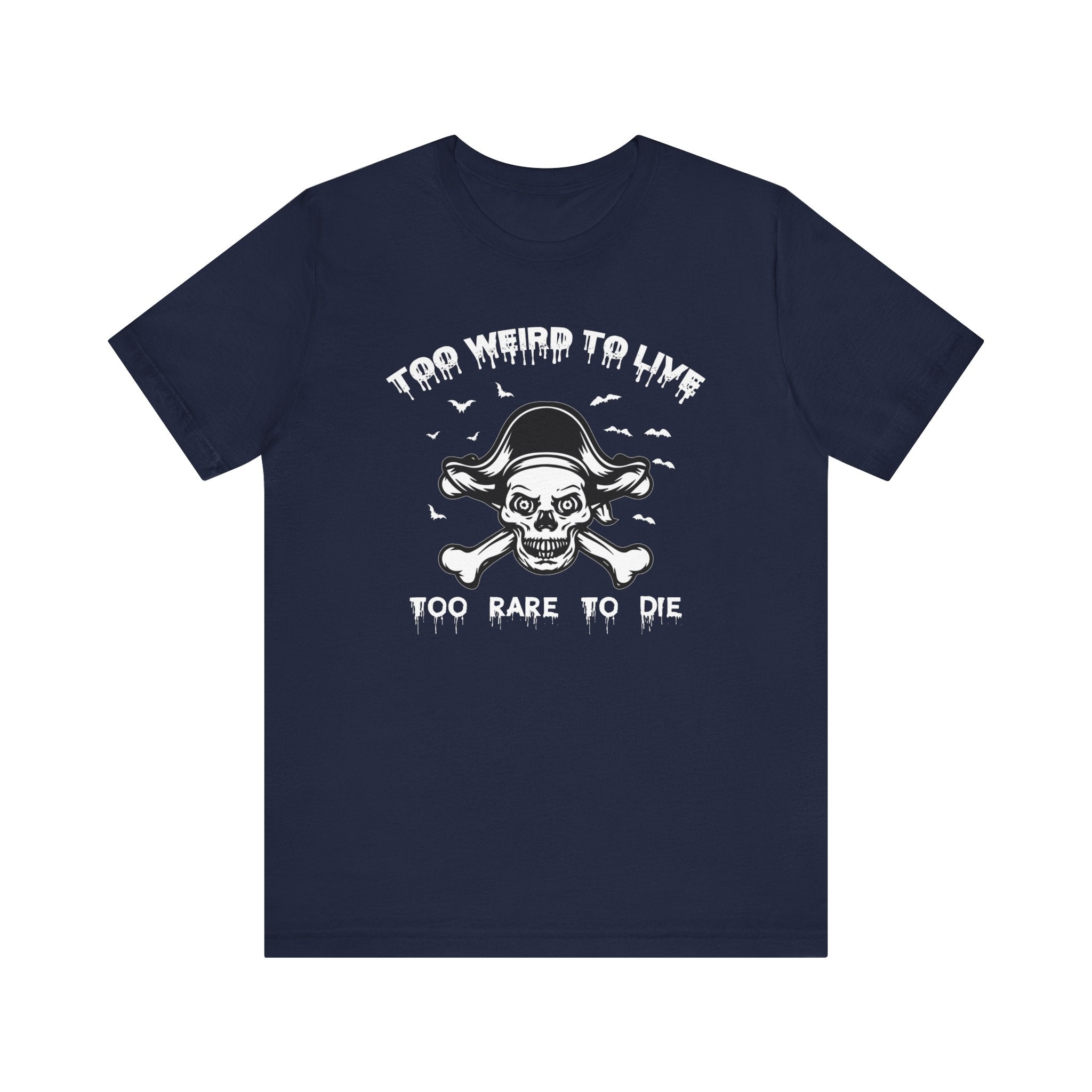 To weird To Live Too Rare to Die T-shirt, Pirate skull Tshirt, Unisex Shirt, Crewneck Shirt, Short Sleeve Tee, Gift for Him, Gift for Her