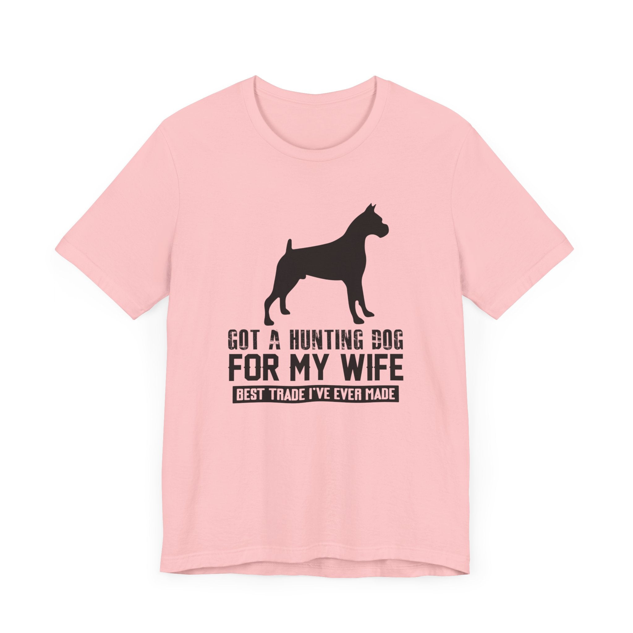 Got A Hunting Dog T-shirt, Dog Lover Tshirt, Animal Shirt, Unisex Shirt, Wife Crewneck Shirt, Short Sleeve Tee, Gift for Him, Gift for Her