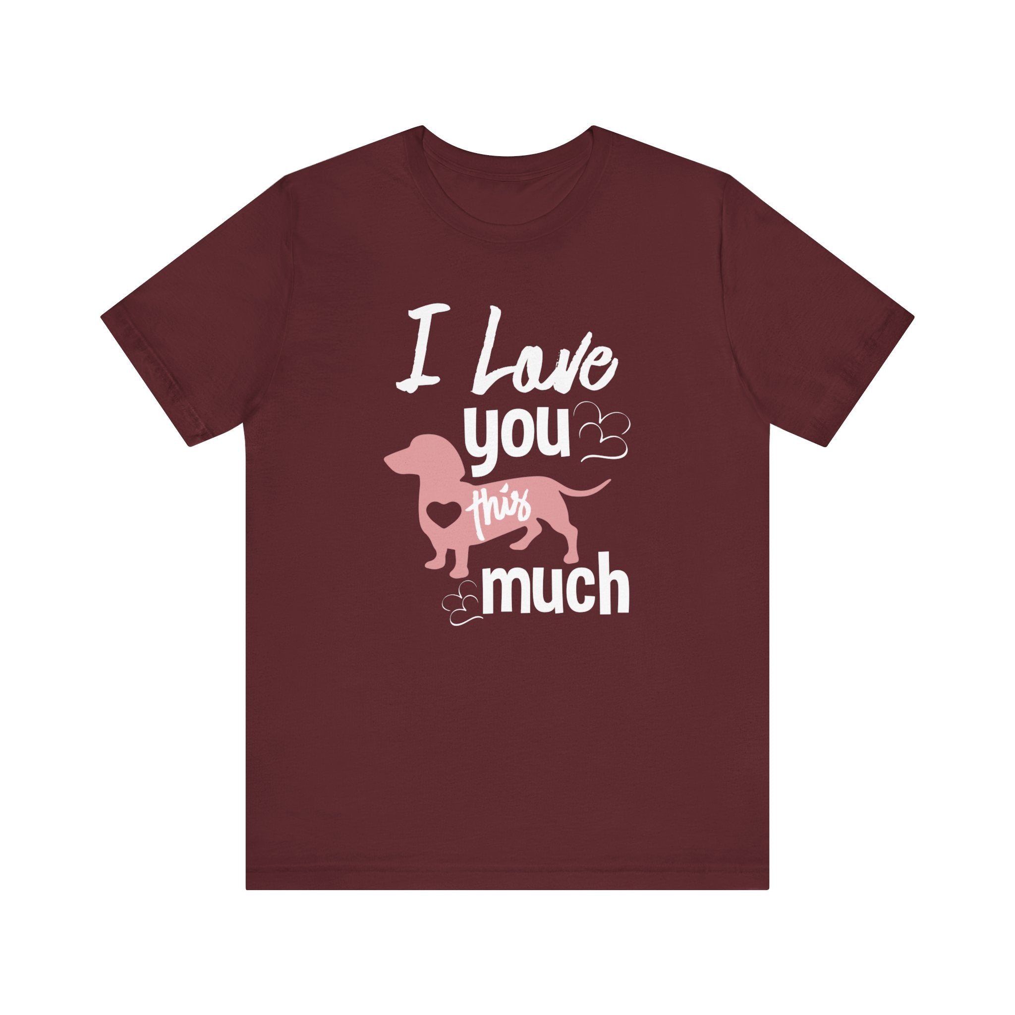 I Love You This Much T-shirt, Dog Tshirt, Pet Shirt, Unisex Shirt, Crewneck Shirt, Short Sleeve Tee, Gift for Him, Gift for Her