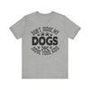 Don't Judge My Dogs T-shirt, Dog Lover Tshirt, Dog Shirt, Pet Unisex Shirt, Crewneck Shirt, Short Sleeve Tee, Gift for Him, Gift for Her