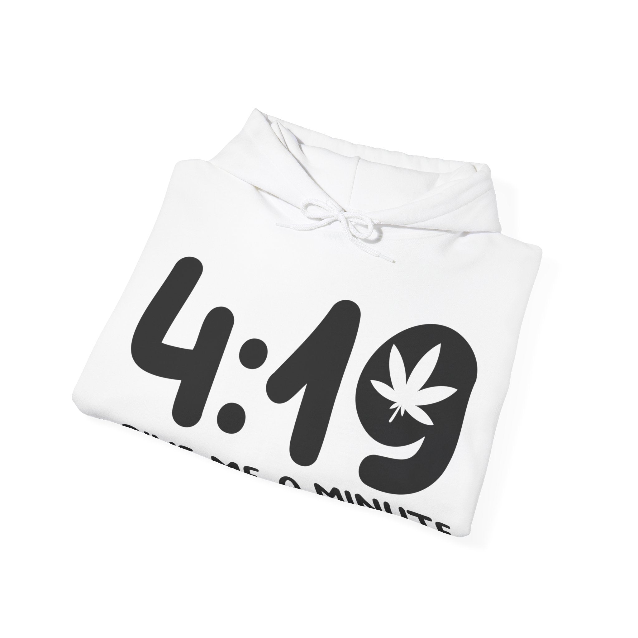 4:19 Give Me a Minute Hoodie - Embrace the Cannabis Lifestyle with Style