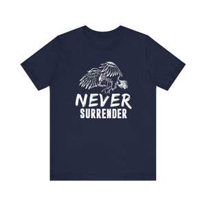 Never Surrender T-shirt, Motivational Tshirt, Positive Shirt, Unisex Shirt, Crewneck Shirt, Short Sleeve Tee, Gift for Him, Gift for Her