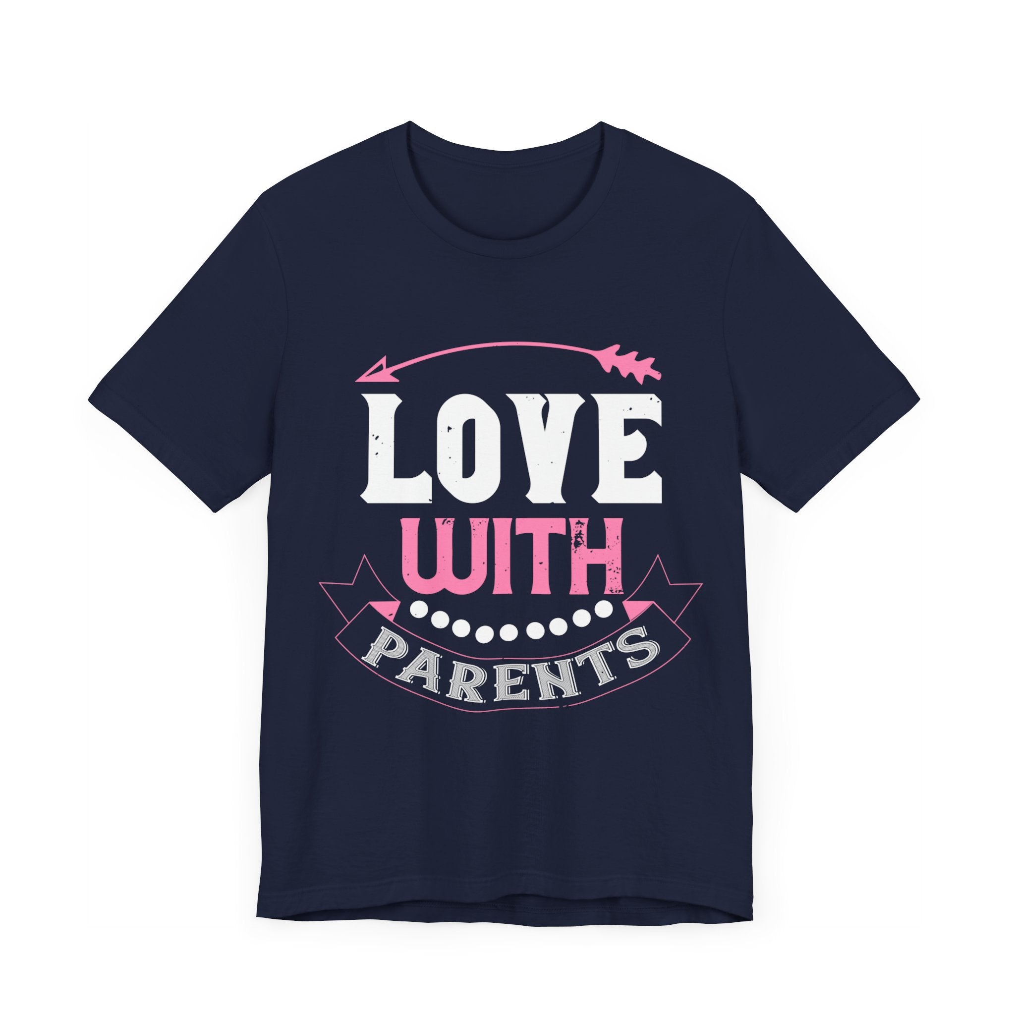 Love With Parents - Heartwarming Tee for Family Bonding - Unisex Jersey Short Sleeve Tee