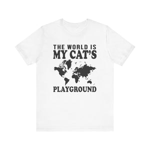 The World Is My Cat's Playground T-shirt, Cat Tshirt, Pet Shirt, Unisex Shirt, Crewneck Shirt, Short Sleeve Tee, Gift for Him, Gift for Her