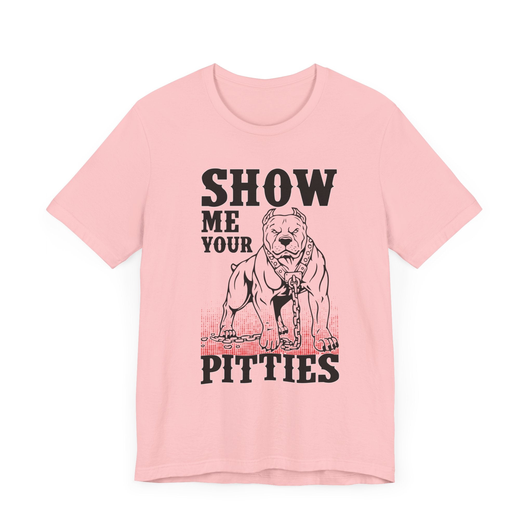 Show Me Your Pitties T-shirt, Dog Lover Tshirt, Animal Shirt, Unisex Shirt, Crewneck Shirt, Short Sleeve Tee, Gift for Him, Gift for Her