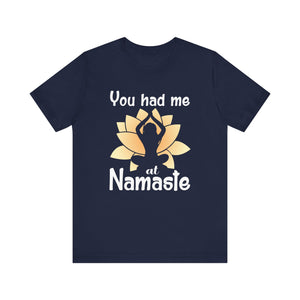 You Had Me At Namaste T-shirt, Yoga Tshirt, Meditation Shirt, Unisex Shirt, Crewneck Shirt, Short Sleeve Tee, Gift for Him, Gift for Her