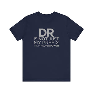 DR Is Not Just My Prefix T-shirt, medical Tshirt, positive Shirt, Unisex Shirt, Crewneck Shirt, Short Sleeve Tee, Gift for Him, Gift for Her