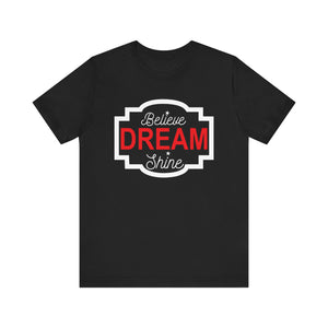 Believe Dream Shine T-shirt, Dream Tshirt, Shine Shirt, Unisex Shirt, Crewneck Shirt, Short Sleeve Tee, Gift for Him, Gift for Her