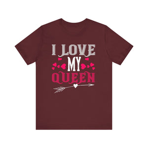 Adoring Partner Tee - I Love My Queen - Unisex Jersey Short Sleeve Tee