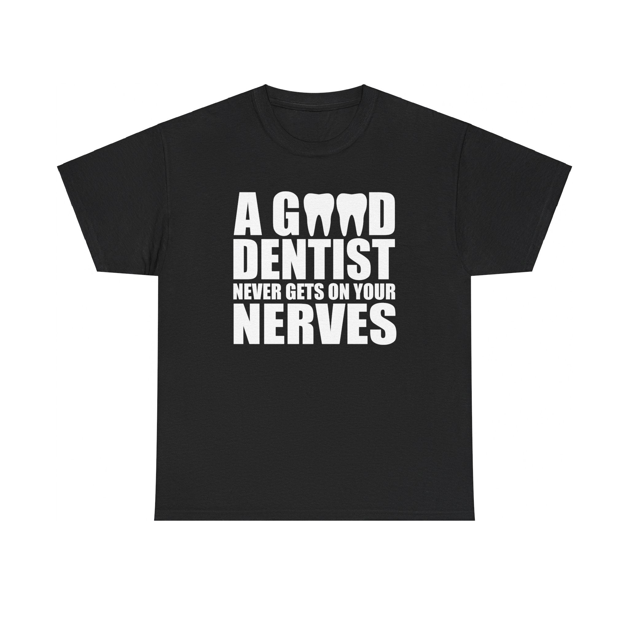 Funny Dentist Shirt | 'A Good Dentist Never Gets on Your Nerves' T-shirt | Dental Humor Tee