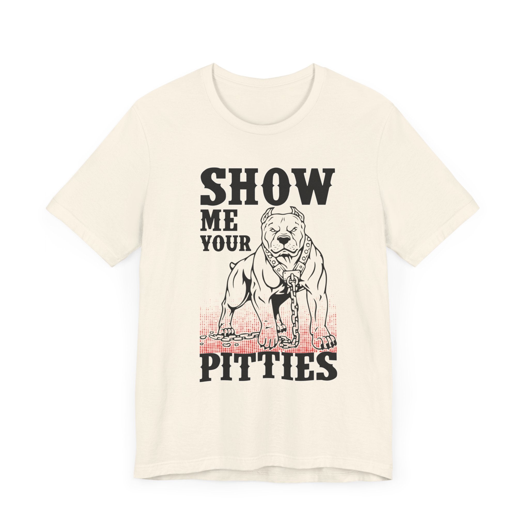 Show Me Your Pitties T-shirt, Dog Lover Tshirt, Animal Shirt, Unisex Shirt, Crewneck Shirt, Short Sleeve Tee, Gift for Him, Gift for Her