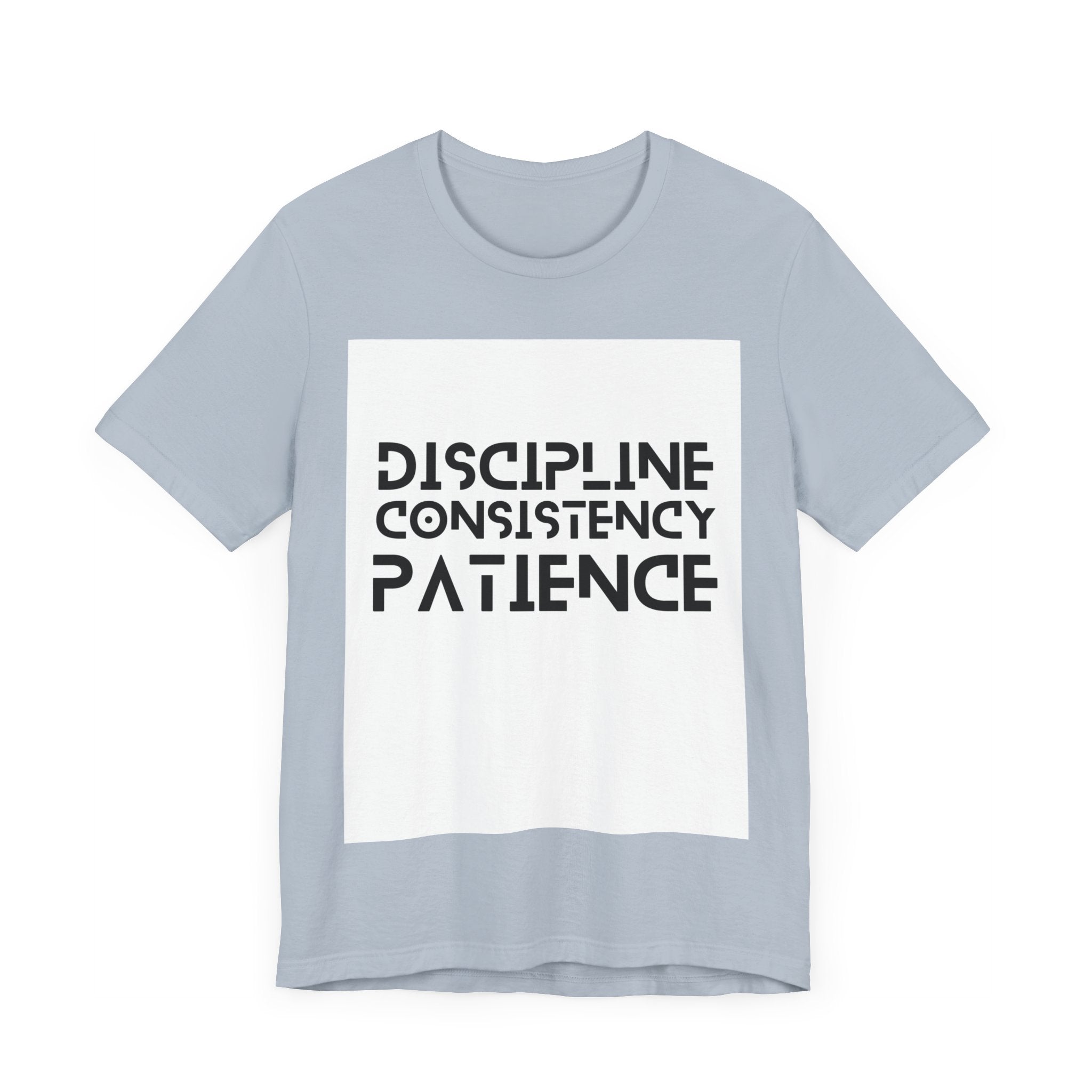 Discipline, Consistency, Patience, Motivational Shirt, Empowering Tee, Inspirational Apparel.