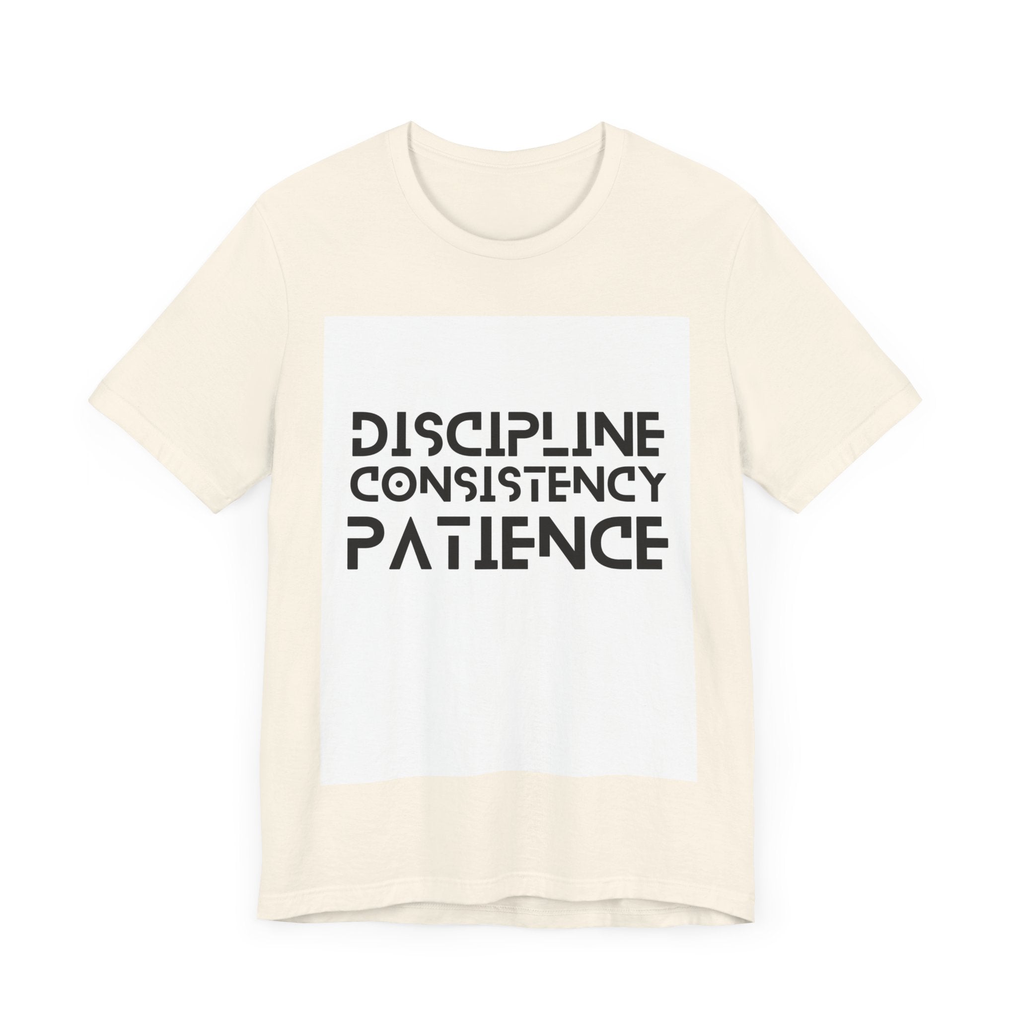 Discipline, Consistency, Patience, Motivational Shirt, Empowering Tee, Inspirational Apparel.