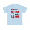 This Nurse Needs a Shot' T-shirt | Healthcare Humor Tee