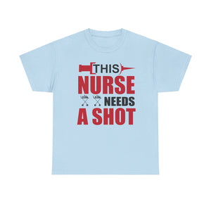 This Nurse Needs a Shot' T-shirt | Healthcare Humor Tee