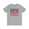 Dogs Make Me Happy T-shirt, Dog Lover Tshirt, Pet Shirt, Animal Unisex Shirt, Crewneck Shirt, Short Sleeve Tee, Gift for Him, Gift for Her