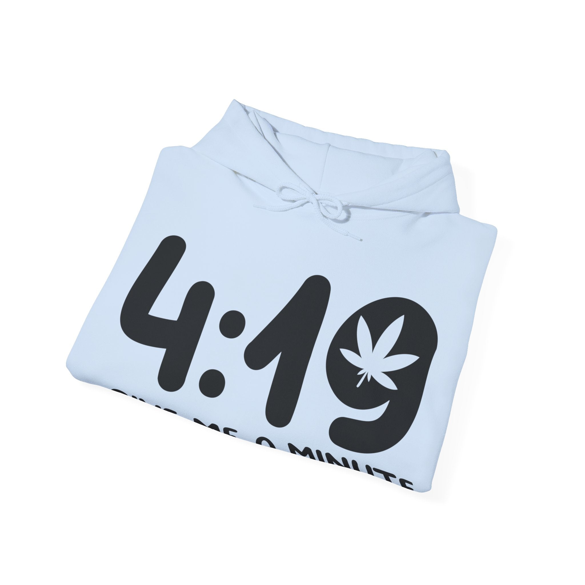 4:19 Give Me a Minute Hoodie - Embrace the Cannabis Lifestyle with Style