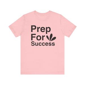 Prep For Success T-shirt, Success Tshirt, Positive Shirt, Sayings Unisex Shirt, Crewneck Shirt, Short Sleeve Tee, Gift for Him, Gift for Her