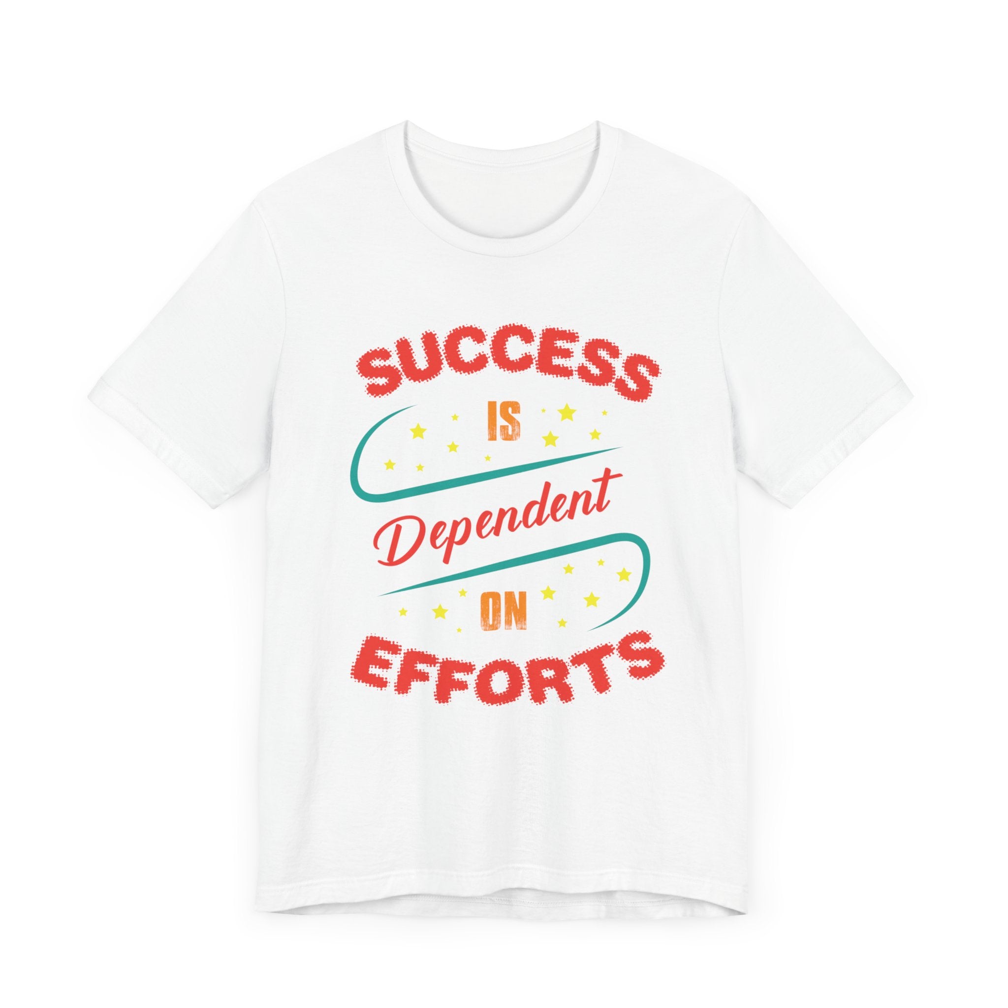 Success Is Dependent On Efforts T-shirt, Motivational Tshirt, Unisex Shirt, Crewneck Shirt, Short Sleeve Tee, Gift for Him, Gift for Her