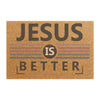 Embrace Grace: 'Jesus is Better' Family-Friendly Doormat