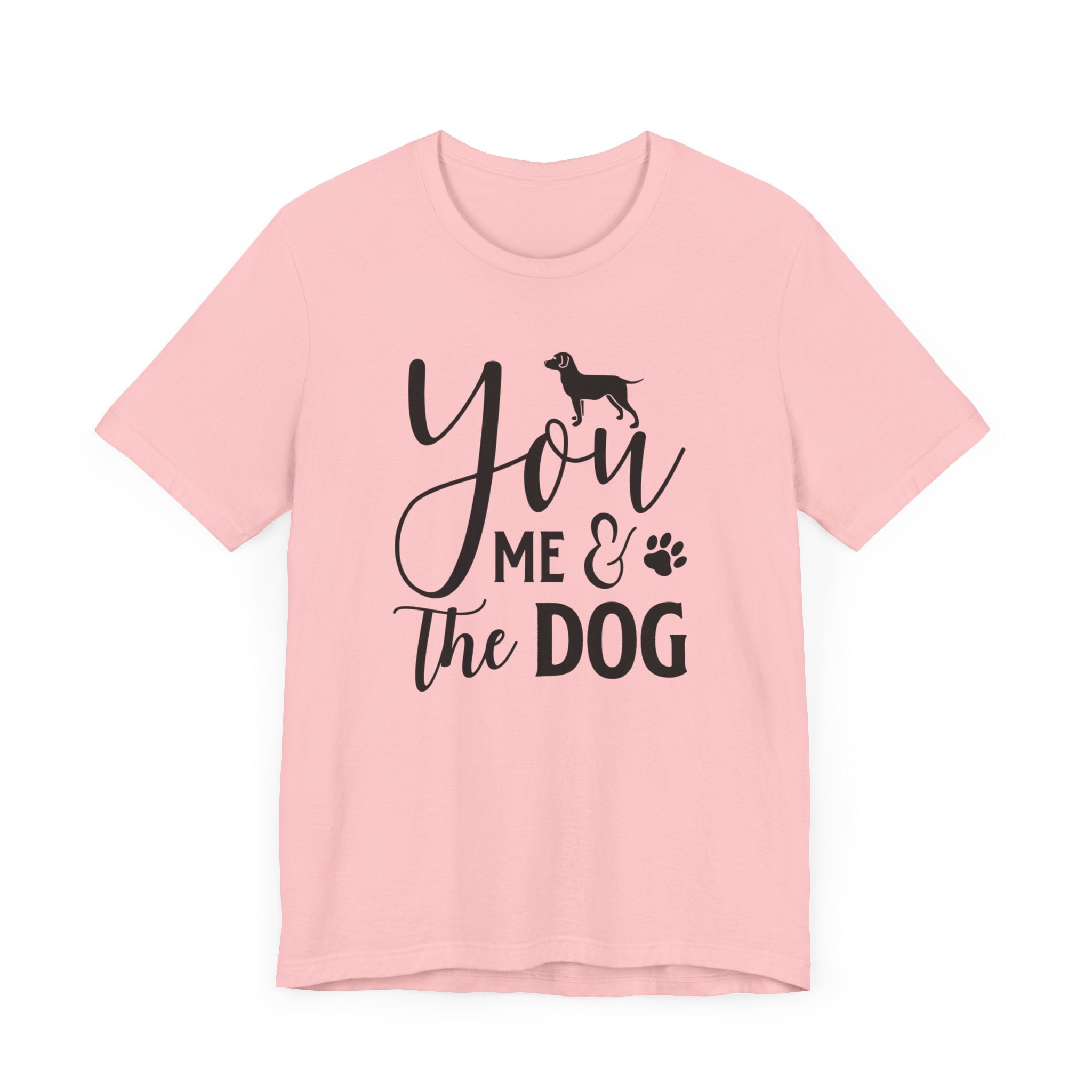 You Me & The Dog T-shirt, Dog Tshirt, Pet Lover Shirt, Crewneck Shirt, Short Sleeve Tee, Gift for Him, Gift for Her