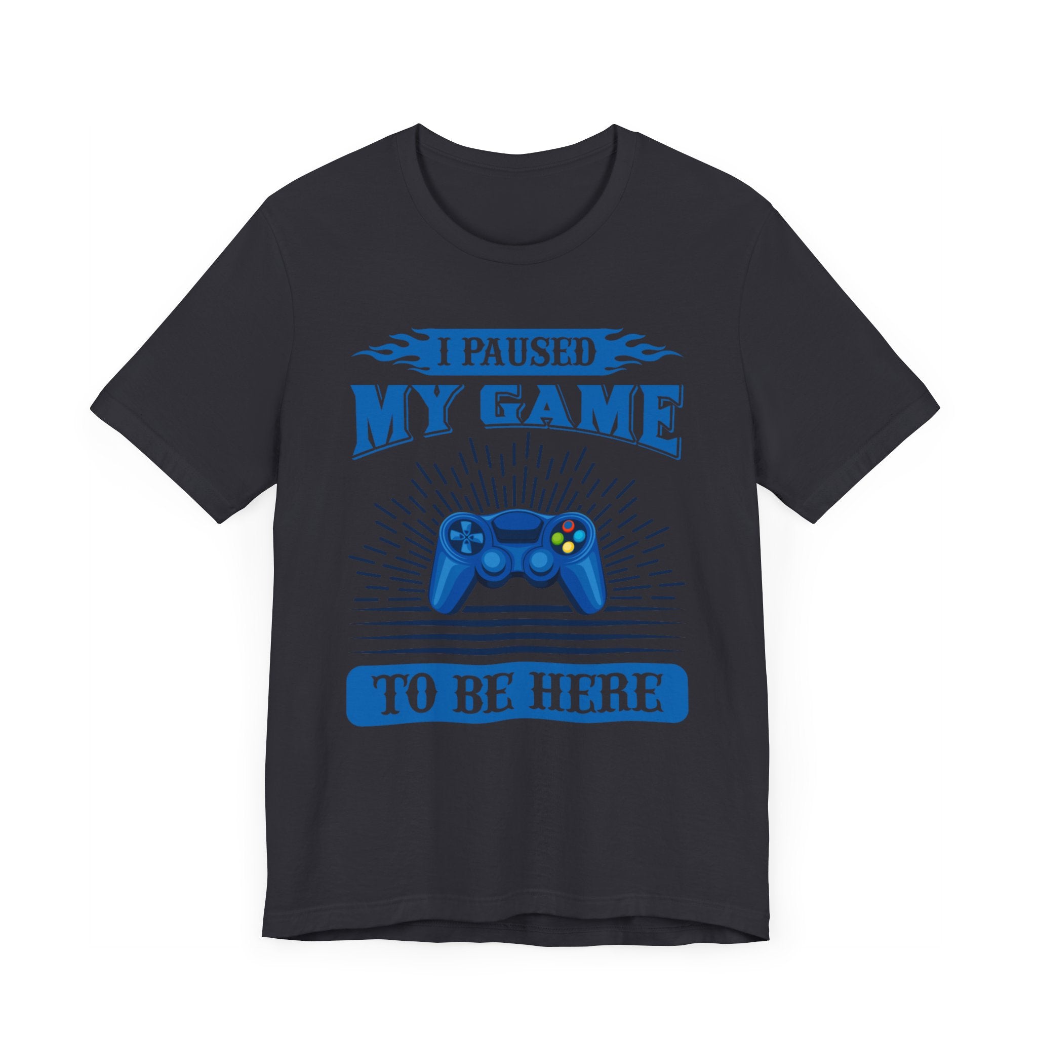 I Paused My Game To Be Here T-shirt, Gamer Tshirt, Game Lover Shirt, Gameboy Unisex Shirt, Crewneck Shirt, Short Sleeve Tee, Gift for Him