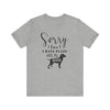 Sorry I Can't I've Plans With My Dog T-shirt, Dog Tshirt, Animal Unisex Shirt, Crewneck Shirt, Short Sleeve Tee, Gift for Him, Gift for Her