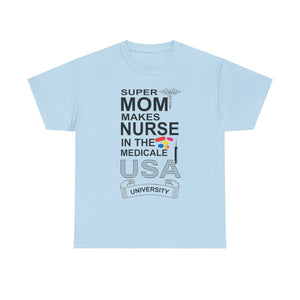 Super Mom: Raising Nurses in the Medicale USA' T-shirt | Proud Mom Tee