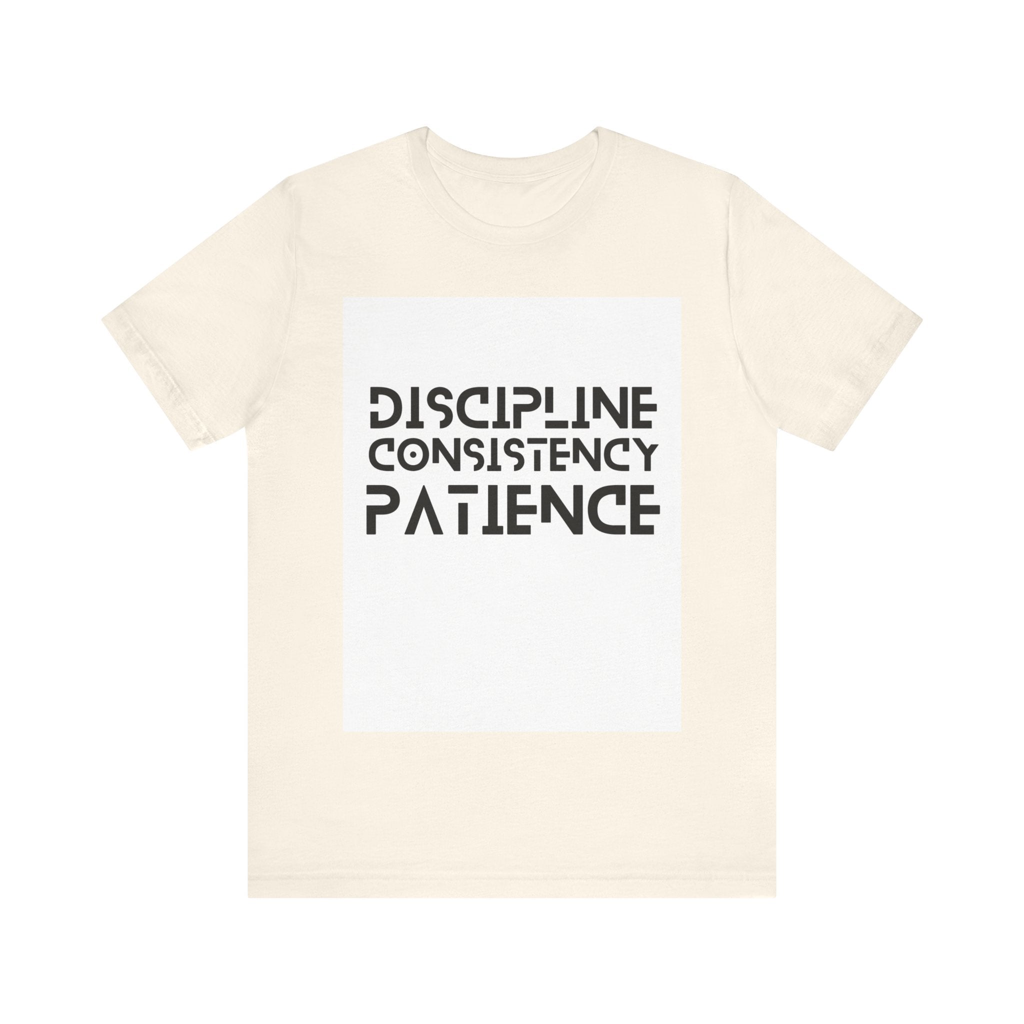 Discipline, Consistency, Patience, Motivational Shirt, Empowering Tee, Inspirational Apparel.