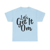 Let's Get It Om T-Shirt | Yoga Inspired Tee | Motivational Meditation Shirt | Zen Mindset Top