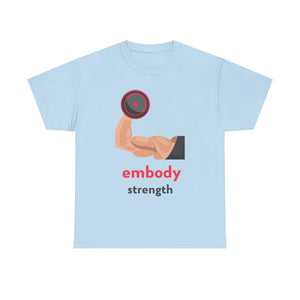 Embody Strength, Motivational Shirt, Inspirational Tee, Empowering Apparel.