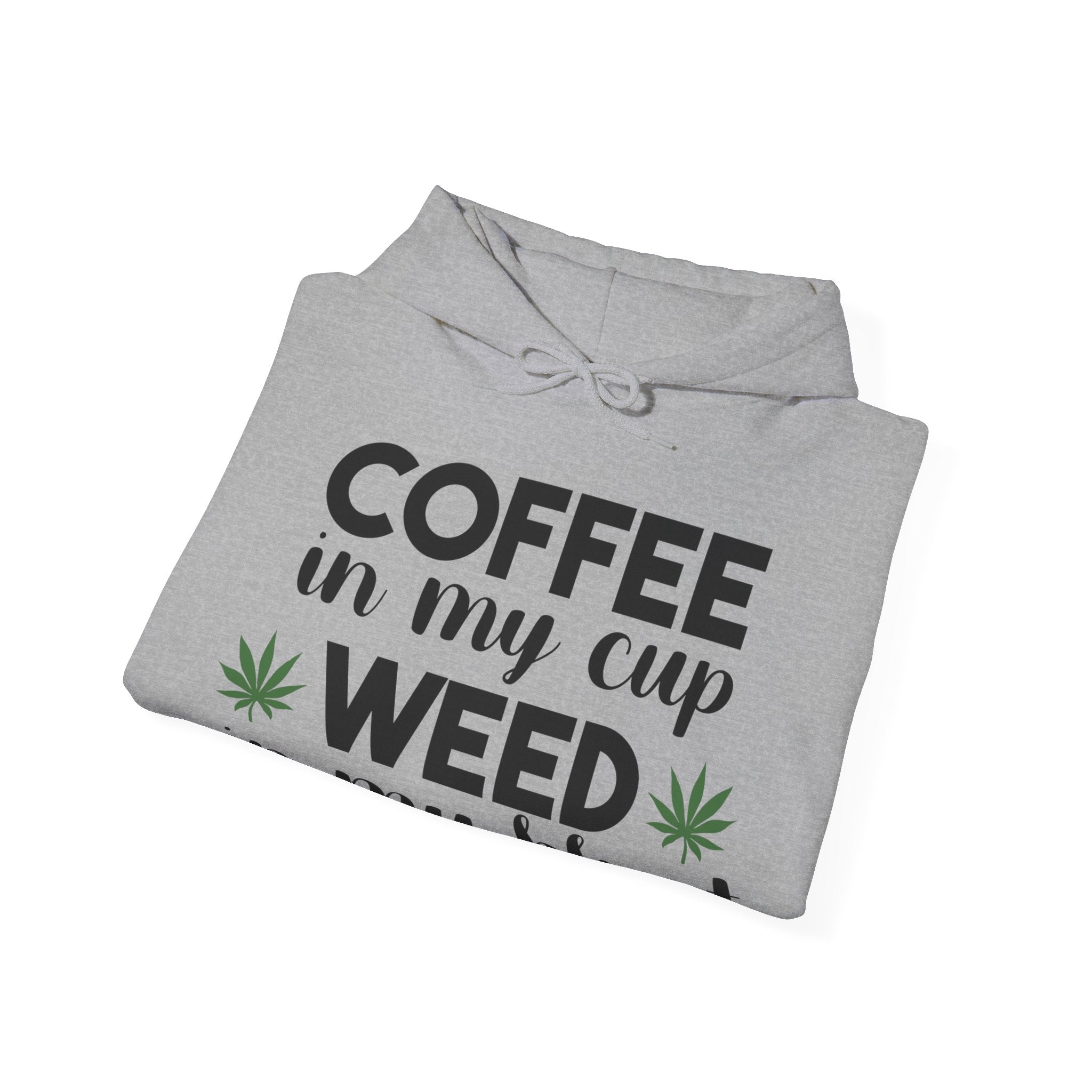 Coffee in My Cup, Weed in My Blunt: Hoodie for the Ultimate Relaxation