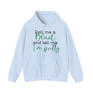 Hill Vibes Hoodie: Roll Me a Blunt and Tell Me I'm Pretty- Hooded Sweater