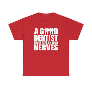 Funny Dentist Shirt | 'A Good Dentist Never Gets on Your Nerves' T-shirt | Dental Humor Tee