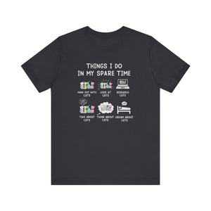 Things I Do Make In My Spare Time T-shirt, Cat Lover Tshirt, Pet Shirt, Unisex Shirt, Crewneck Shirt, Short Sleeve Tee, Gift for Her