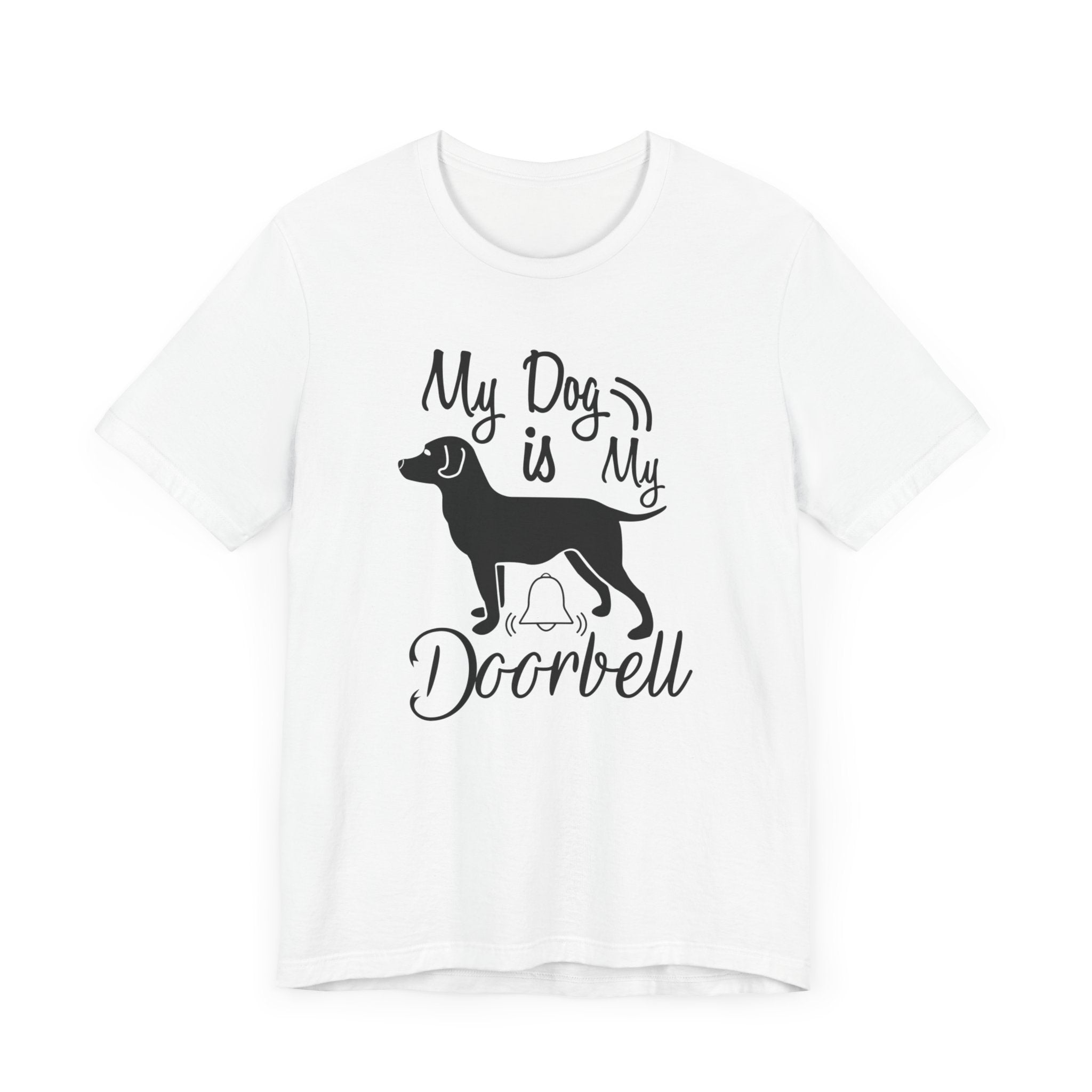 My Dog Is My Door Bell T-shirt, Dog Tshirt, Dog Lover Shirt, Pet Unisex Shirt, Crewneck Shirt, Short Sleeve Tee, Gift for Him, Gift for Her