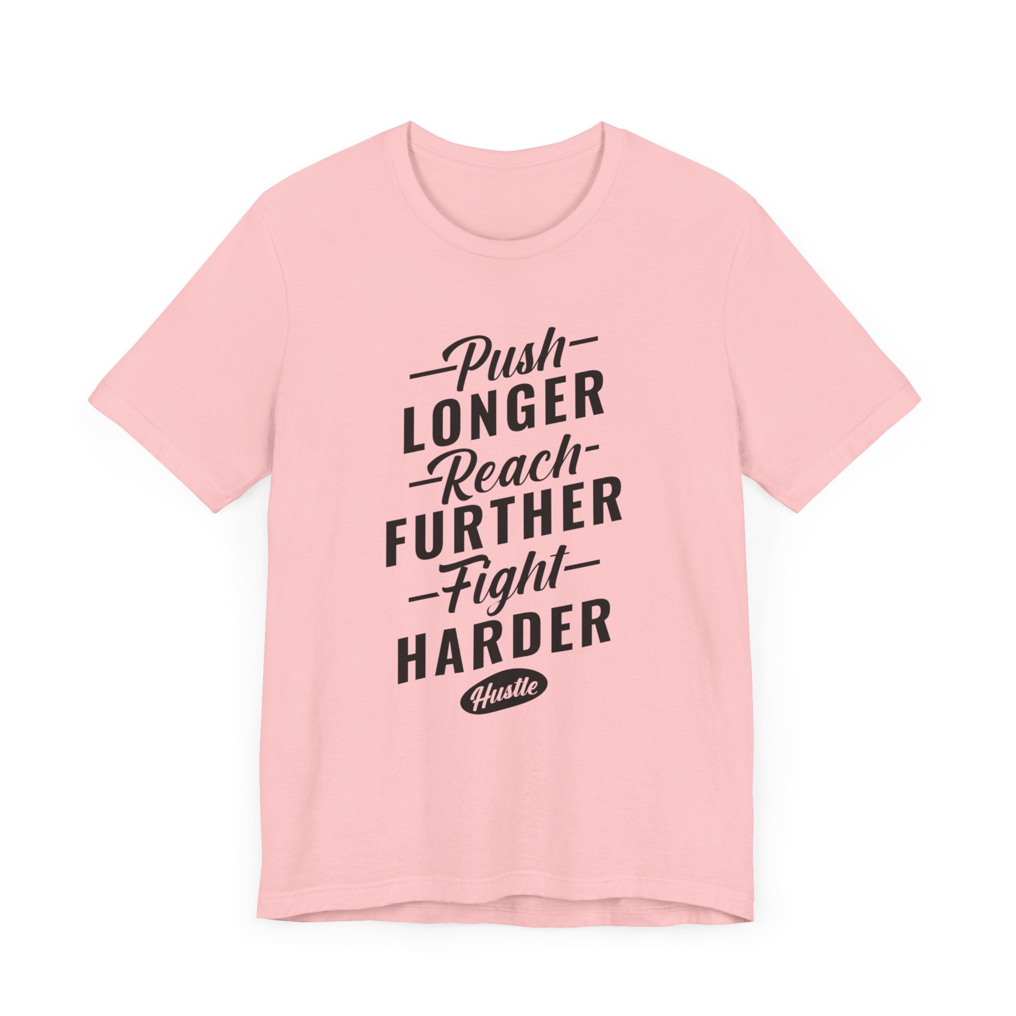 Push Longer Reach Further T-shirt, Positive Tshirt, Motivational Unisex Shirt, Crewneck Shirt, Short Sleeve Tee, Gift for Him, Gift for Her