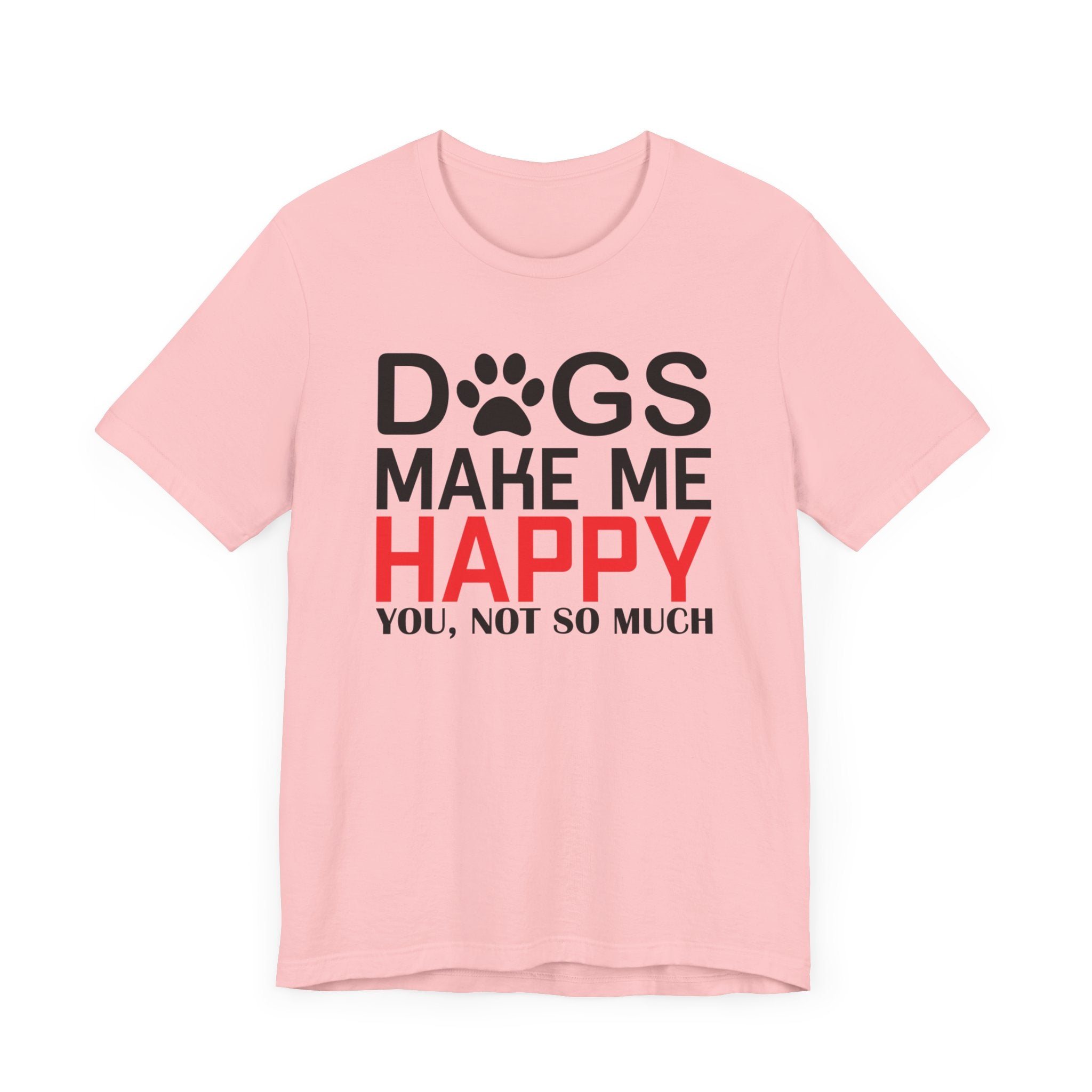 Dogs Make Me Happy T-shirt, Dog Lover Tshirt, Pet Shirt, Animal Unisex Shirt, Crewneck Shirt, Short Sleeve Tee, Gift for Him, Gift for Her