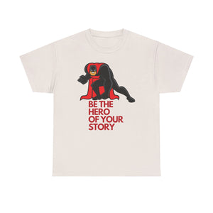 Be the Hero, Your Story, Motivational Shirt, Inspirational Tee, Empowering Apparel.