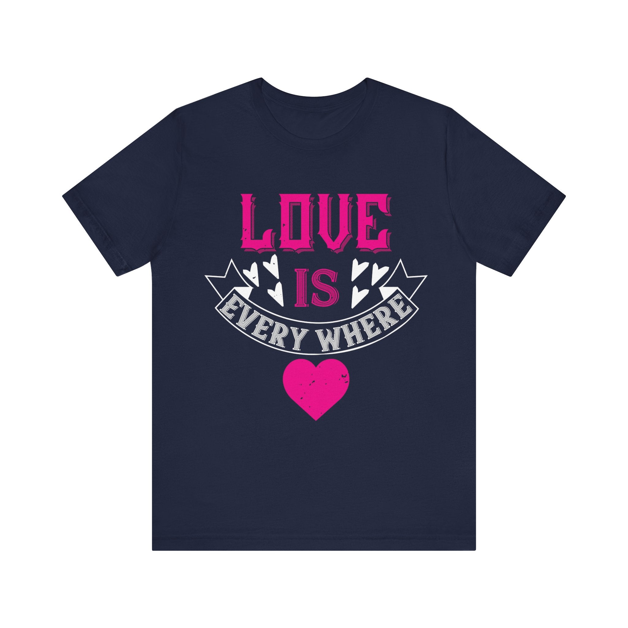 Love is Everywhere - Expressive Tee for Positive Vibes - Unisex Jersey Short Sleeve Tee