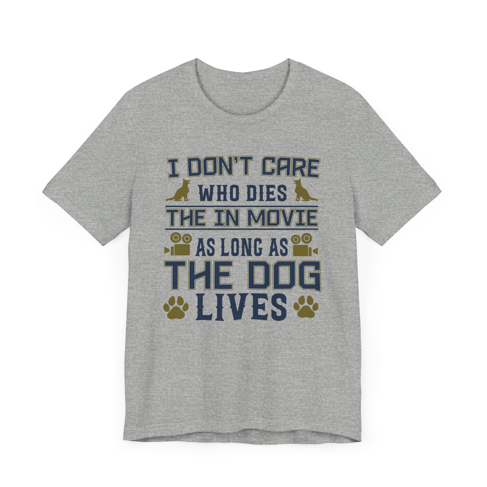 I Don't Care Who Dies T-shirt, Pet Tshirt, Dog Shirt, Animal Unisex Shirt, Crewneck Shirt, Short Sleeve Tee, Gift for Him, Gift for Her